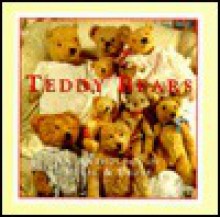 Teddy Bears: An Anthology of Verse and Prose - Arness Lorenz, Joanne Rippin, Anne Gatti, Kit Johnson, Joanna Lorenz