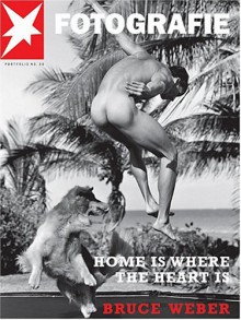 Home Is Where the Heart Is - Bruce Weber