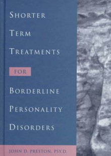 Shorter Term Treatments for Borderline Personality Disorders (Best Practices for Therapy) - John D. Preston