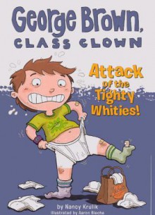 Attack of the Tighty Whities! - Nancy E. Krulik, Aaron Blecha