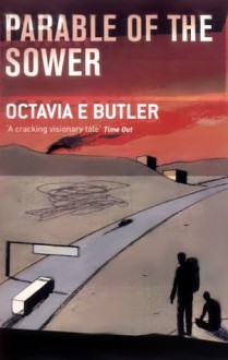 Parable of the Sower - Octavia E. Butler