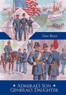 Admiral's Son General's Daughter - Dan Ryan