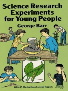 Science Research Experiments for Young People (Dover Children's Science Books) - George Barr