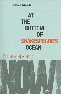 At the Bottom of Shakespeare's Ocean - Steve Mentz