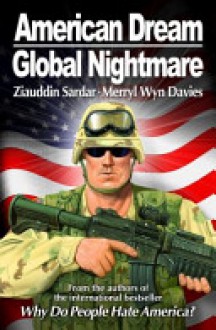 American Dream, Global Nightmare - Ziauddin Sardar, Merryl Wyn Davies