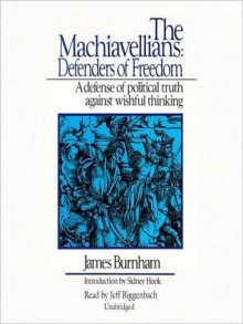 The Machiavellians: Defenders of Freedom (MP3 Book) - James Burnham, Jeff Riggenbach