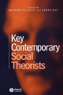 Key Contemporary Social Theorists - Anthony Elliott