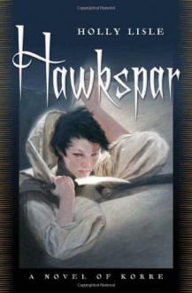 Hawkspar - Holly Lisle