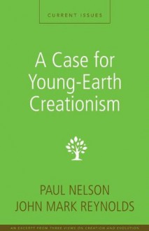 A Case for Young-Earth Creationism: A Zondervan Digital Short - Paul Nelson, John Mark Reynolds