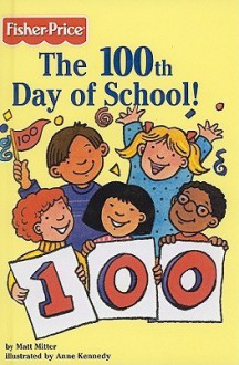 The One Hundredth Day of School (All-Star Readers: Level 2) - Matt Mitter, Anne Kennedy