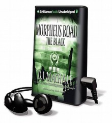 Morpheus Road: The Black [With Earbuds] - D.J. MacHale, Nick Podehl