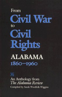 From Civil War to Civil Rights, Alabama 1860-1960: An Anthology from The Alabama Review - Sarah Woolfolk Wiggins