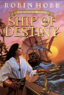 Ship of Destiny (Liveship Traders, #3) - Robin Hobb