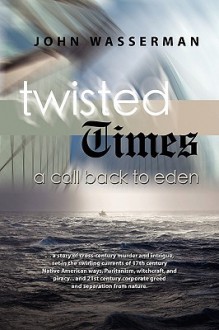 Twisted Times: A Call Back to Eden - John Wasserman