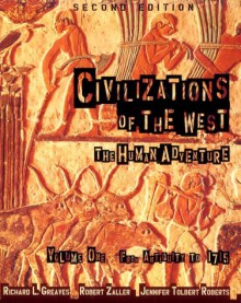 Civilizations of the West, Volume I: From Antiquity to 1715 - Richard L. Greaves, Jennifer Roberts, Robert Zaller