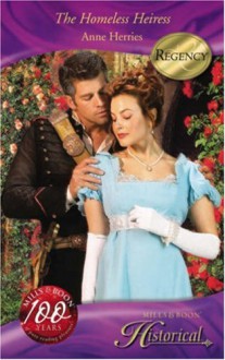 The Homeless Heiress (MB Historical Romance) (Mills & Boon Historical) - Anne Herries