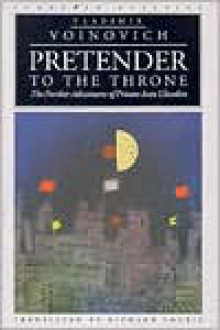 Pretender to the Throne: Further Adventures of Private Ivan Chonkin (European Classics) - Vladimir Voinovich, Richard Lourie