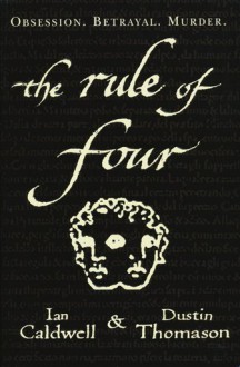 The Rule of Four - Ian Caldwell, Dustin Thomason