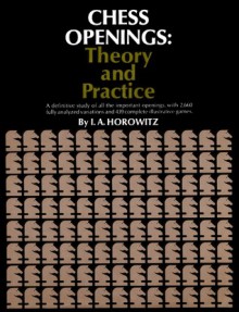 Chess Openings: Theory & Practice - Israel A. Horowitz