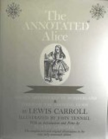 Annotated Alice: Complete Text and Original Illustrations in Only Fully Annotated Edition - Lewis Carroll, Martin Gardner, John Tenniel