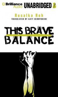 This Brave Balance - Rusalka Reh