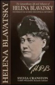 H.P.B.: Extraordinary Life of Madame Helena Petrovna Blavatsky, Founder of the Modern Theosophical Movement - Sylvia Cranston