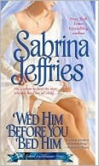 Wed Him Before You Bed Him - Sabrina Jeffries