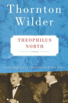 Theophilus North: A Novel - Thornton Wilder