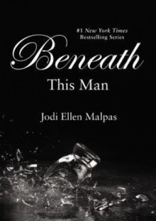 Beneath This Man - Jodi Ellen Malpas