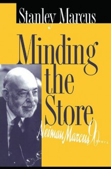 Minding the Store - Stanley Marcus