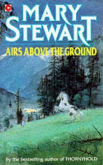 Airs Above the Ground - Mary Stewart