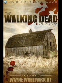 The Walking Dead Quiz Book - Volume 2: Volume 2 - Wayne Wheelwright