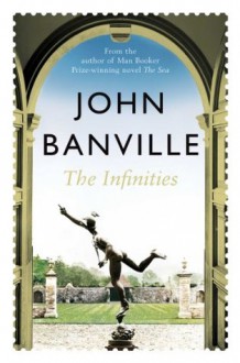 The Infinities - John Banville