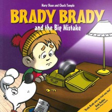 Brady Brady and the Big Mistake - Mary Shaw, Chuck Temple