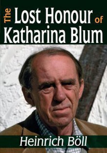 The Lost Honour of Katharina Blum - Heinrich Böll