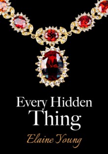 Every Hidden Thing - Elaine (Macy) Young