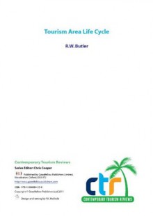 Tourism Area Lifecycle (Contemporary Tourism Reviews) - Richard Butler, Chris Cooper