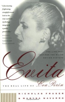 Evita: The Real Life of Eva Peron - Nicholas Fraser, Marysa Navarro