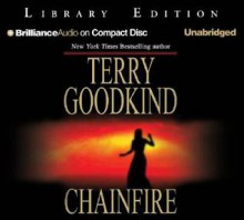 Chainfire: Chainfire Trilogy, Part 1 (Sword Of Truth, Book 9) - Terry Goodkind, Jim Bond