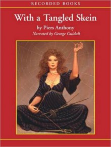 With a Tangled Skein - Piers Anthony, George Guidall