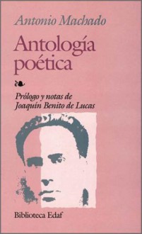 Antología Poética - Antonio Machado, G. Mistral, Joaquin Benito De Lucas