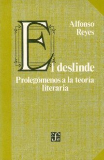 El Deslinde: Prolegomenos a la Teoria Literaria - Alfonso Reyes