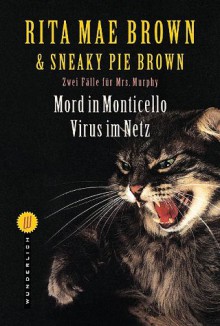 Mord in Monticello / Virus im Netz. Zwei Fälle für Mrs. Murphy - Rita Mae Brown;Sneaky Pie Brown