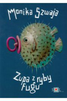 Zupa z ryby fugu - Szwaja Monika