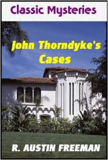 John Thorndyke's Cases - R. Austin Freeman