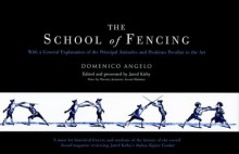 The School of Fencing: With a General Explanation of the Principal Attitudes and Positions Peculiar to the Art - Domenico Angelo