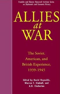 Allies At War: The Soviet, American and British Experience 1939-1945 - David Reynolds, Alexander O. Chubarian, Warren F. Kimball