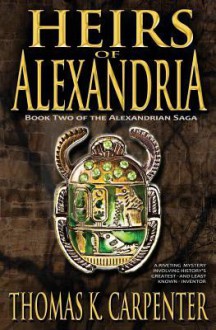 Heirs of Alexandria (Alexandrian Saga #2) - Thomas K. Carpenter