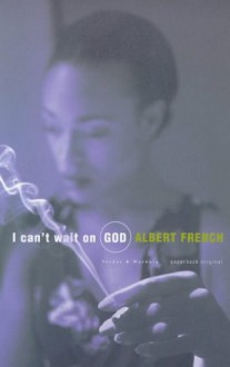 I Cant Wait On God - Albert French