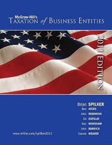 Taxation of Business Entities - Brian Spilker, Benjamin Ayers, John Robinson, Edmund Outslay, Ronald Worsham, John Barrick, Connie Weaver